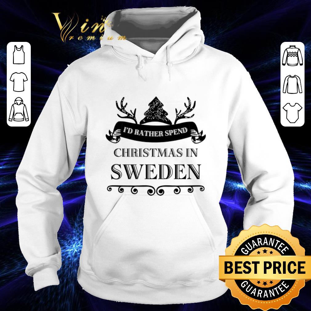 Top I'd rather spend Christmas In Sweden shirt
