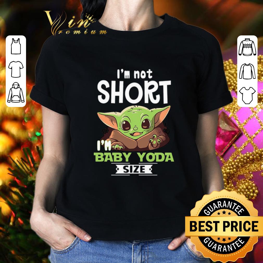 Top I'm not short i'm baby Yoda size Star Wars shirt 2 Top I'm not short i'm baby Yoda size Star Wars shirt 2