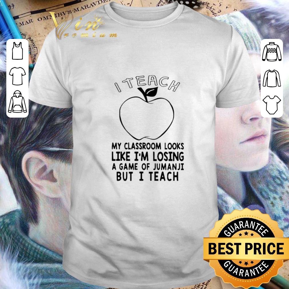 Top I teach my classroom looks like i'm losing a game of jumanji shirt 7