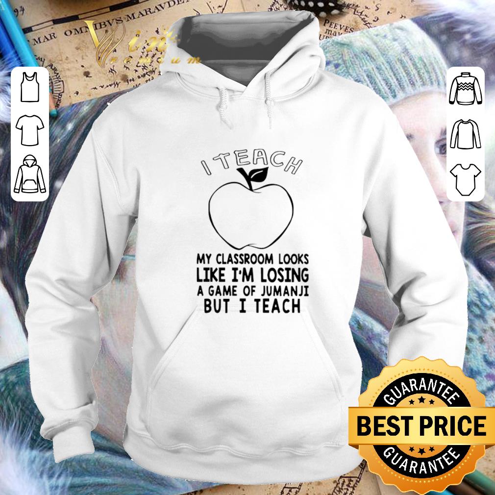 Top I teach my classroom looks like i'm losing a game of jumanji shirt