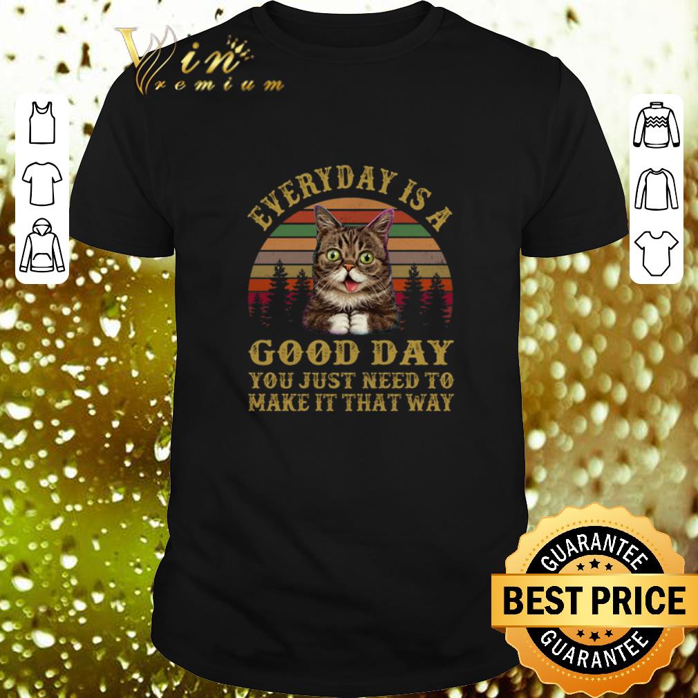 Top Lil Bub everyday is a good day you just need to make it sunset shirt 6