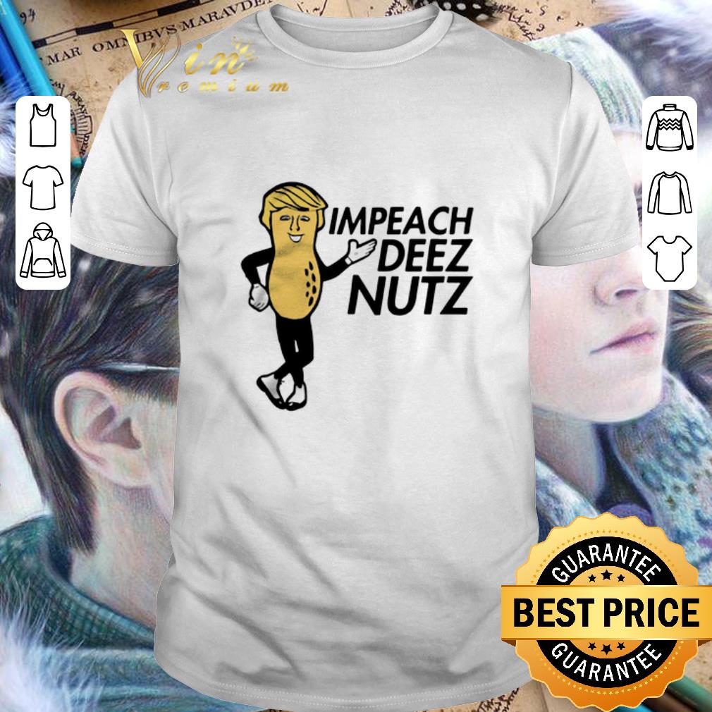 Top Peanut Trump impeach Deez nutz shirt 6