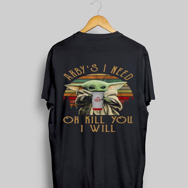 Baby Yoda Arby’s I need or kill you I will vintage shirt 8