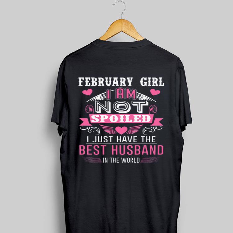 February girl I am not spoiled I just have the best husband in the world shirt 9