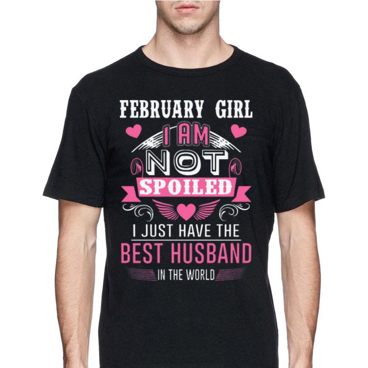 February girl I am not spoiled I just have the best husband in the world shirt 12 February girl I am not spoiled I just have the best husband in the world shirt