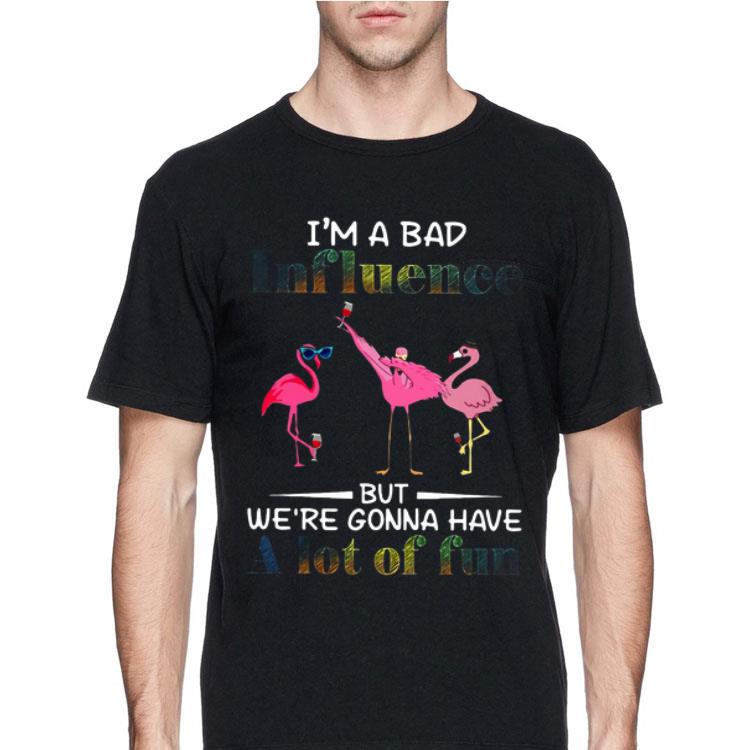 Flamingos I’m a bad influence but we’re gonna have a lot of fun shirt 12 Flamingos I’m a bad influence but we’re gonna have a lot of fun shirt