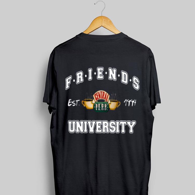 Friends Central Perk University I’ll Be There For You Cause You’re For Me Too shirt 9