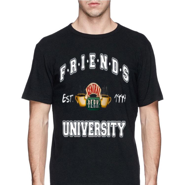 Friends Central Perk University I’ll Be There For You Cause You’re For Me Too shirt 12 Friends Central Perk University I’ll Be There For You Cause You’re For Me Too shirt