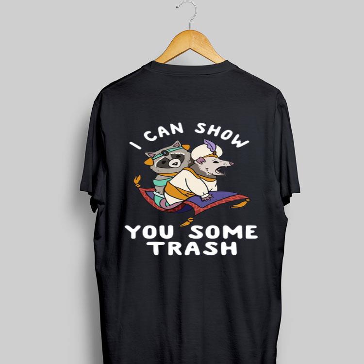 I Can Show You Some Trash shirt 8