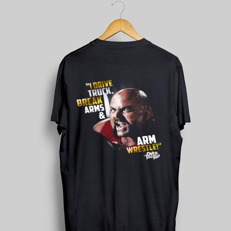 I Drive Truck Break Arms And Arm Wrestle shirt 8