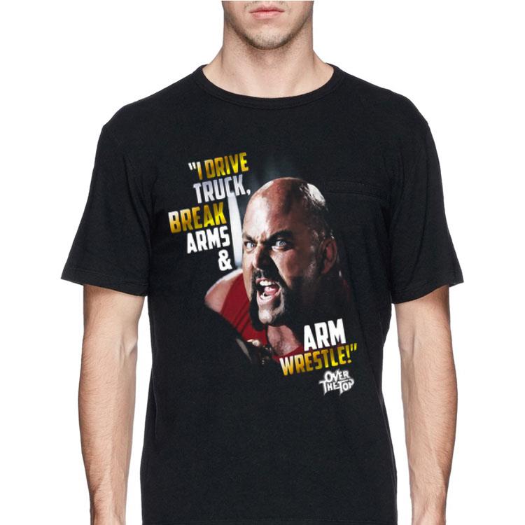 I Drive Truck Break Arms And Arm Wrestle shirt 12 I Drive Truck Break Arms And Arm Wrestle shirt