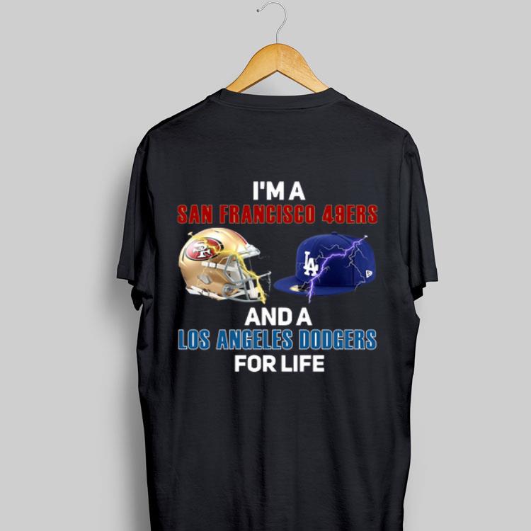 I’m A San Francisco 49ers And Los Angeles Dodgers For Life shirt 9