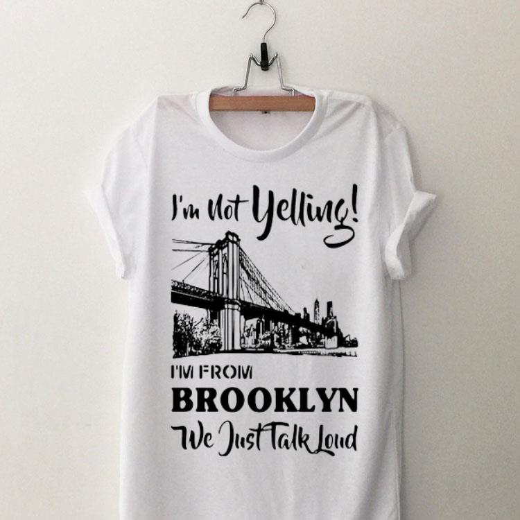 I’m Not Yelling I’m From Brooklyn We Just Talk Loud shirt 8