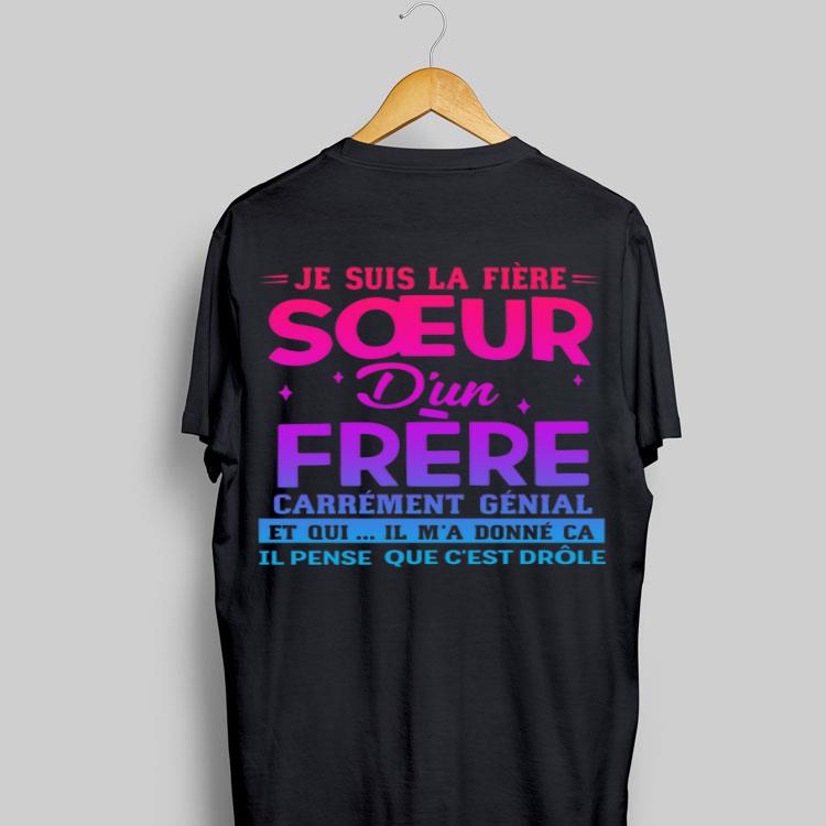 Je suis la fiere soeur d'un frere carrement genial et oui il m'a shirt 8