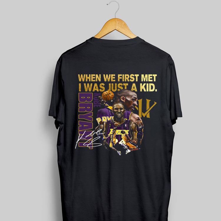 Kobe Bryant When We First Met I Was Just A Kid Signature shirt 8
