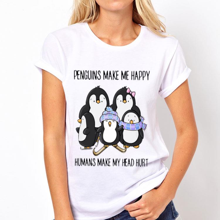 Penguins Make Me Happy Humans Make My Head Hurt shirt 12 Penguins Make Me Happy Humans Make My Head Hurt shirt