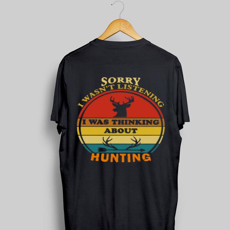 Sorry I Wasn’t Listening I Was Thinking About Hunting Vintage shirt 8