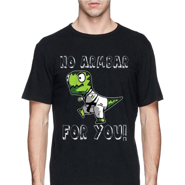 T-rex No Armbar For You shirt 12 T-rex No Armbar For You shirt