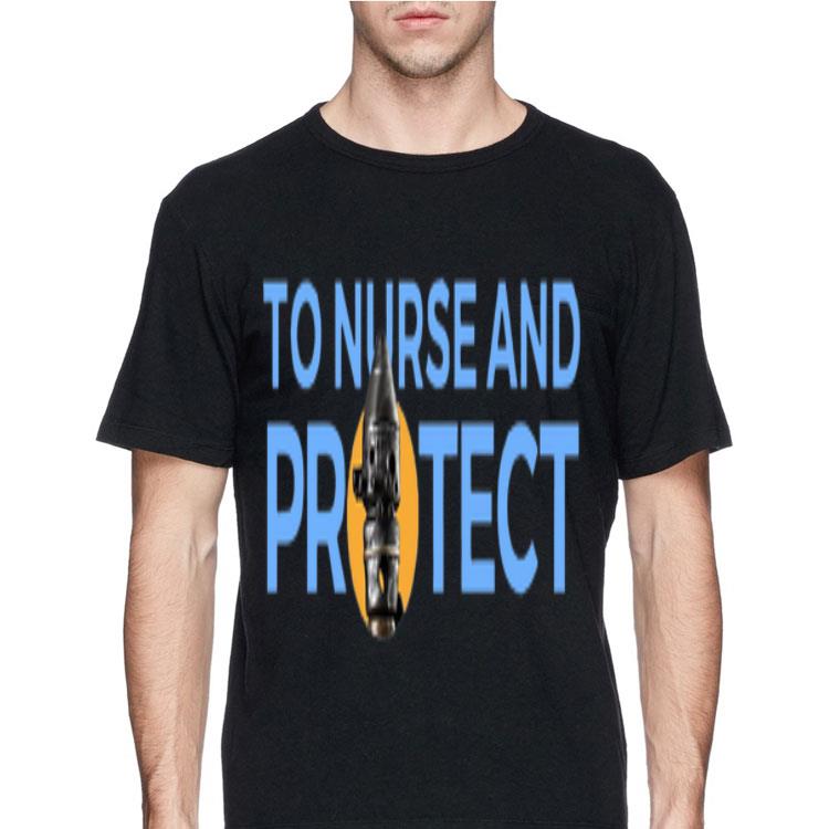 To Nurse and Protect shirt 12 To Nurse and Protect shirt