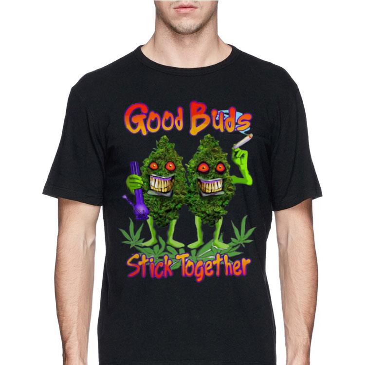 Weed Cannabis Good Buds Stick Together shirt 12 Weed Cannabis Good Buds Stick Together shirt