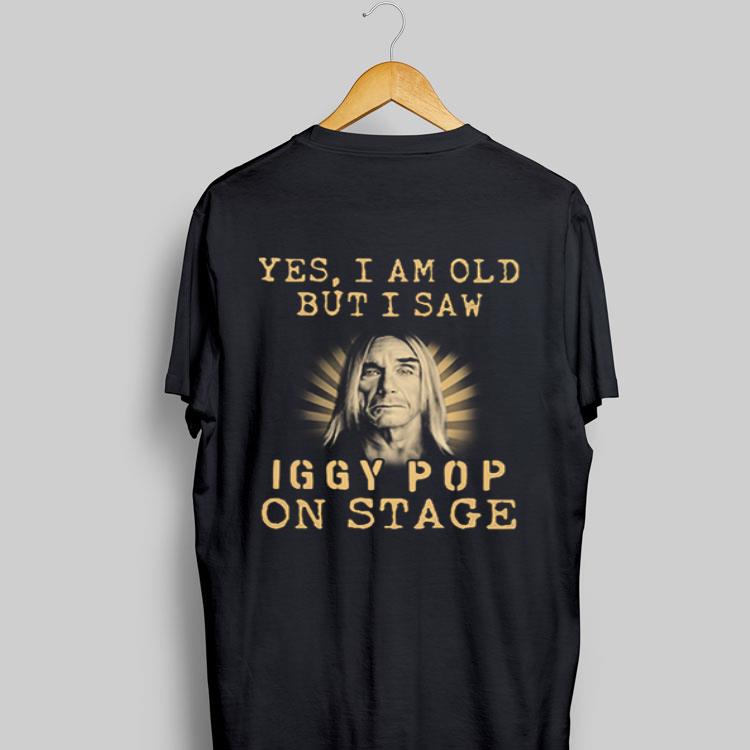 Yes I am old but I saw Iggy Pop Proto-Punk on stage shirt 8