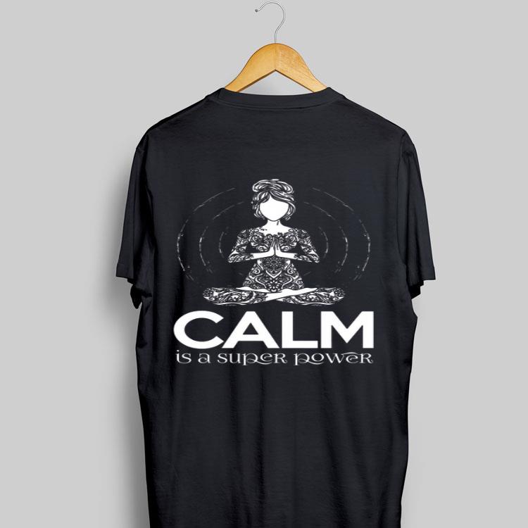 Yoga girl Calm is a super power shirt 8
