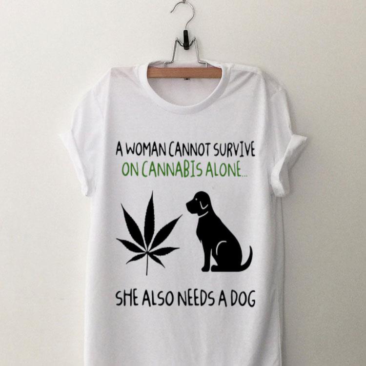 A Woman Cannot Survive On Cannabis Alone She Also Needs A Dog shirt 8
