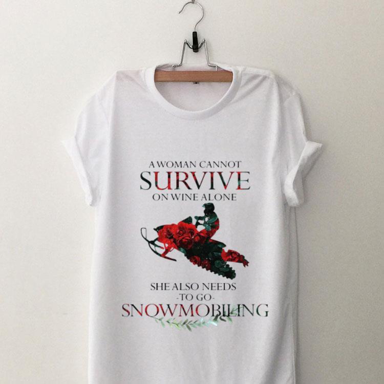 A Woman Cannot Survive On Wine Alone She Also Needs To Go Snowmobiling shirt 8