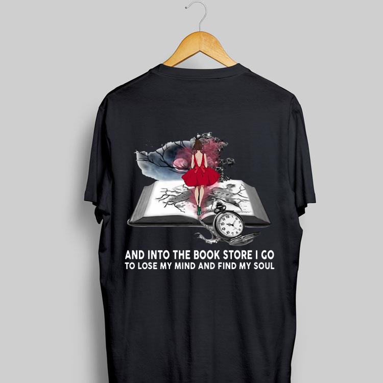 And Into The Book Store I Go To Lose My Mind And Find My Soul shirt 8