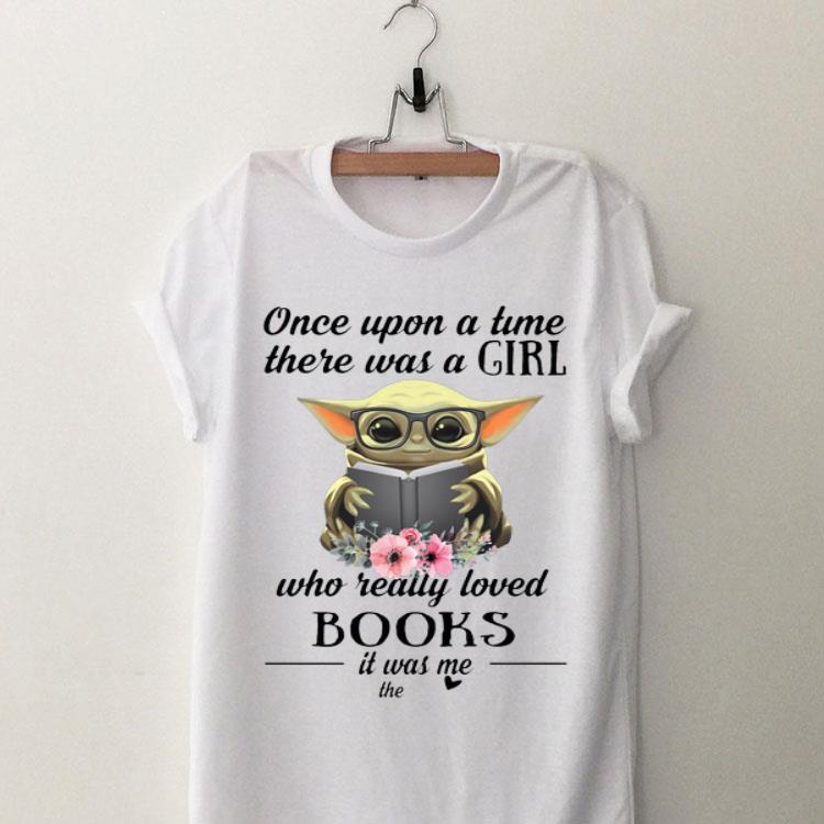 Baby Yoda Once Upon A Time There Was A Girl Who Really Loved Books shirt 8