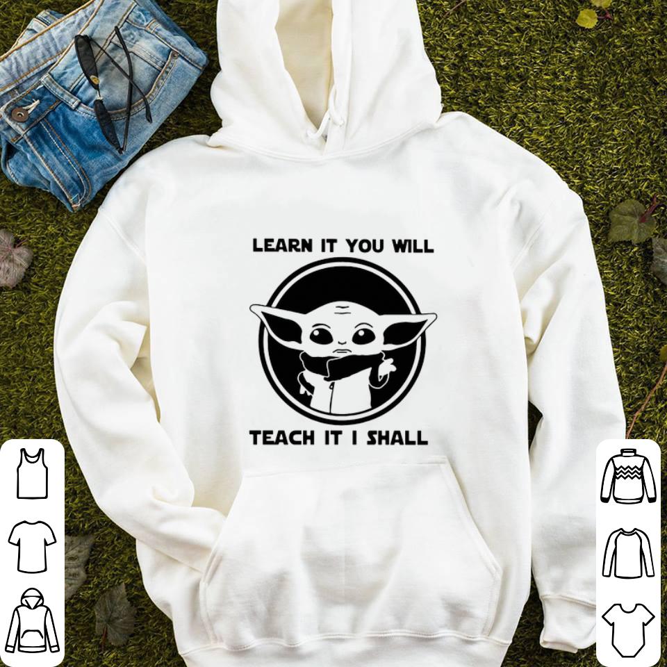 Cool Baby Yoda learn it you will teach it i shall Star Wars shirt