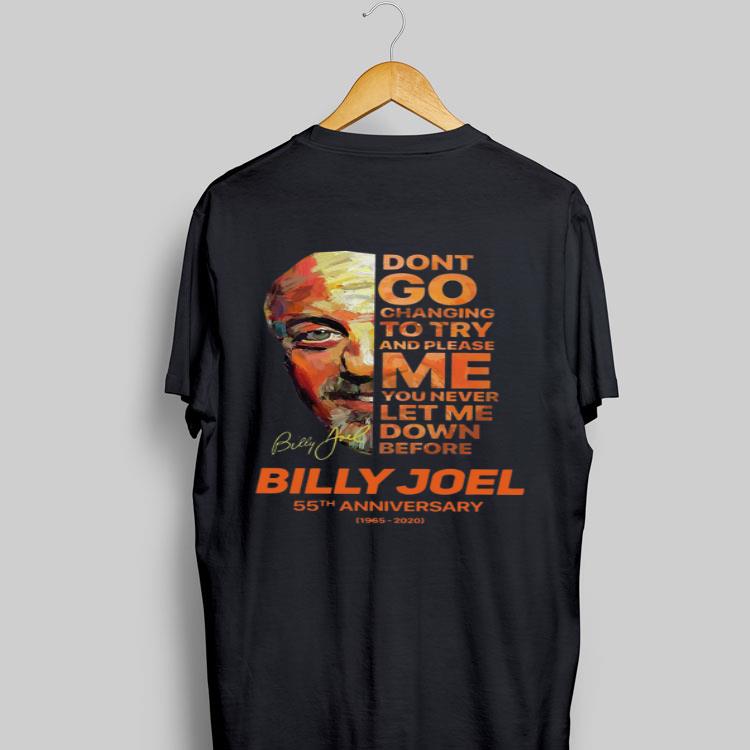 Don’t Go Changing To Try And Please Me You Never Let Me Down Before Billy Joel 55th Anniversary Signature shirt 9