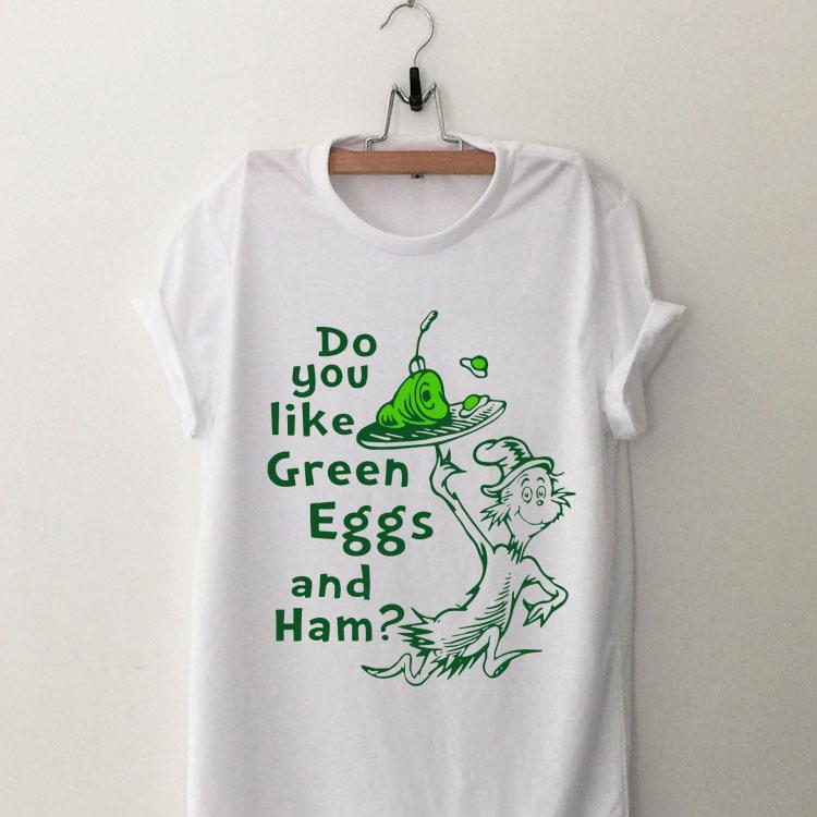 Dr Seuss Do You Like Green Eggs And Ham shirt 8