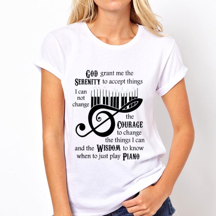 God grant me the serenity to accept things I cannot change the courage Piano shirt 12 God grant me the serenity to accept things I cannot change the courage Piano shirt
