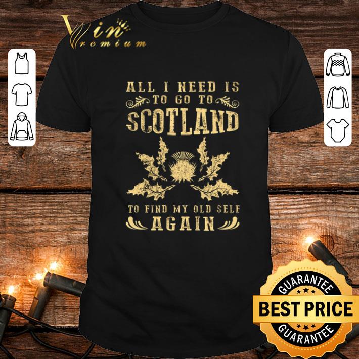 Hot All I need is to go to scotland to find my old self again shirt 9