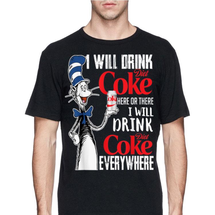 I Will Drink Diets Coke Here Or There Dr Seuss shirt 12 I Will Drink Diets Coke Here Or There Dr Seuss shirt
