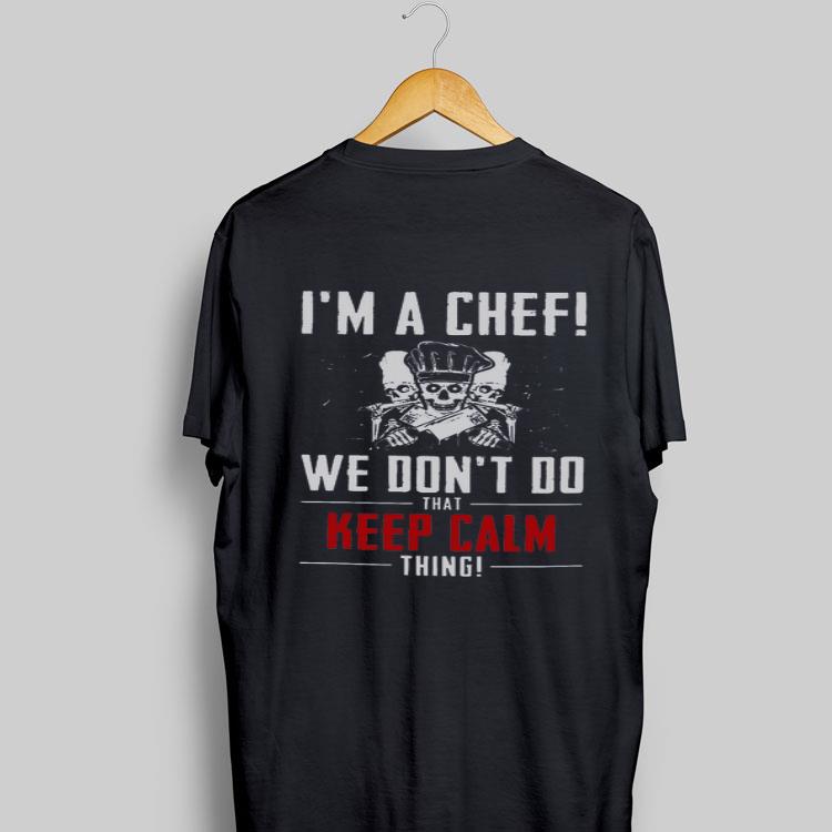 I am a chef we don’t do that keep calm thing shirt 8