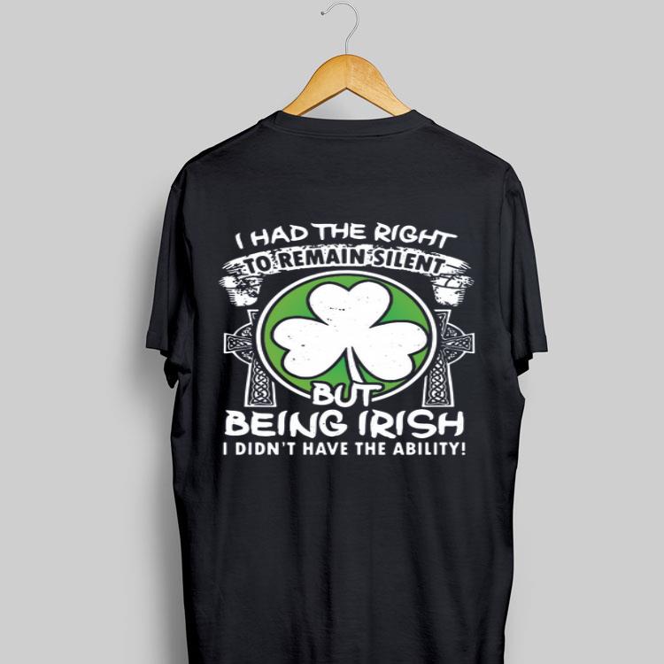 I had the right remain silent but being Irish I didn’t have the ability shirt 9