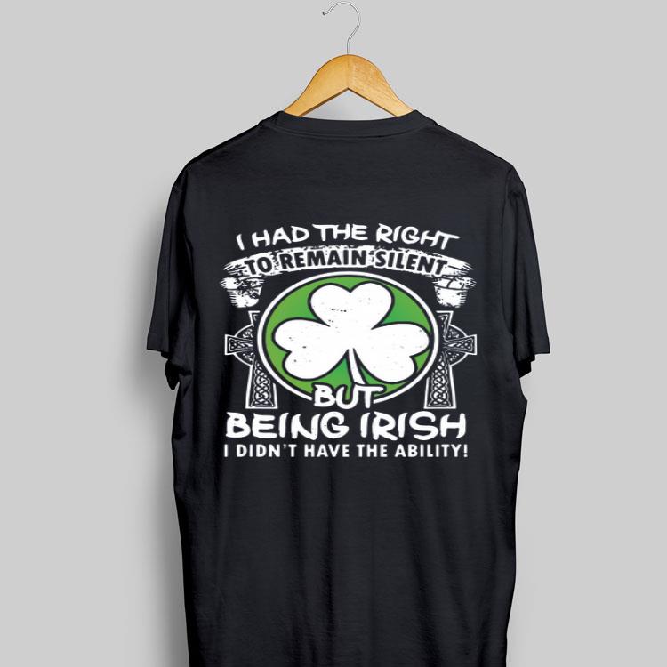 I had the right remain silent but being Irish I didn’t have the ability shirt 8