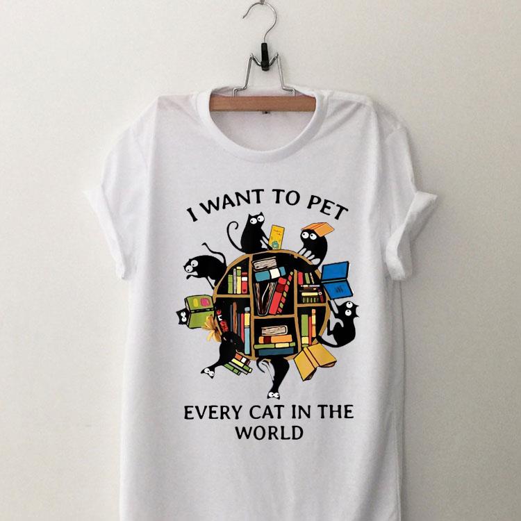 I want to pet every cat in the world shirt 8