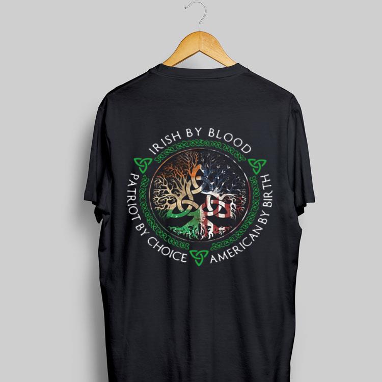 Irish By Blood American By Birth Patriot By Choice shirt 8