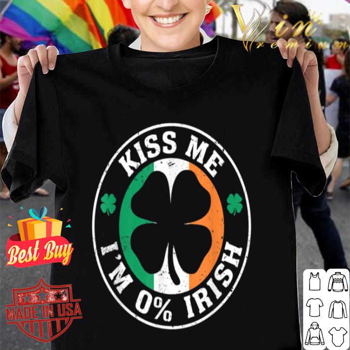 Kiss Me I'm 0% Irish Funny Saint Patrick's Day Clover shirt 8