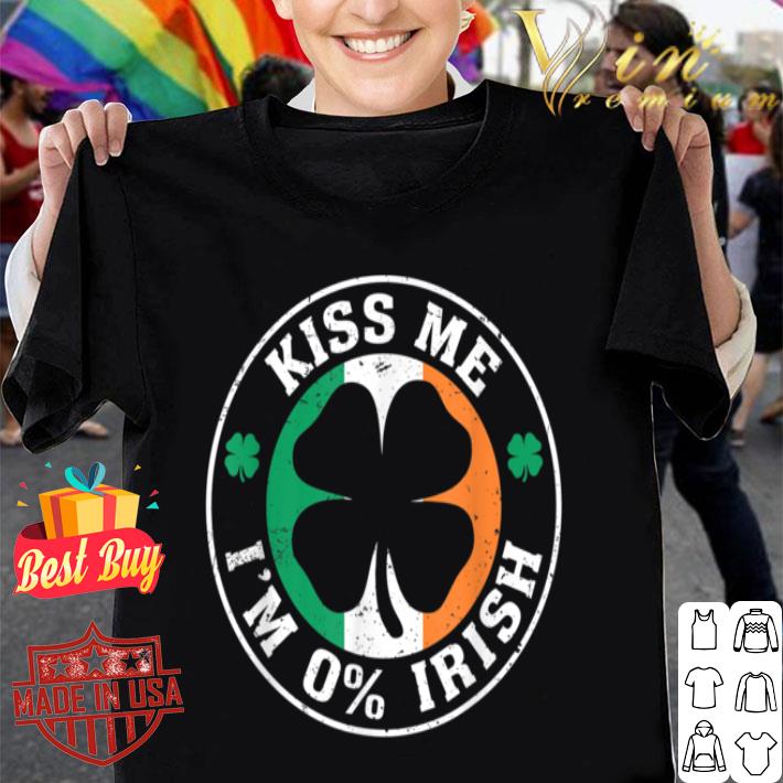 Kiss Me I'm 0% Irish Funny Saint Patrick's Day Clover shirt 9