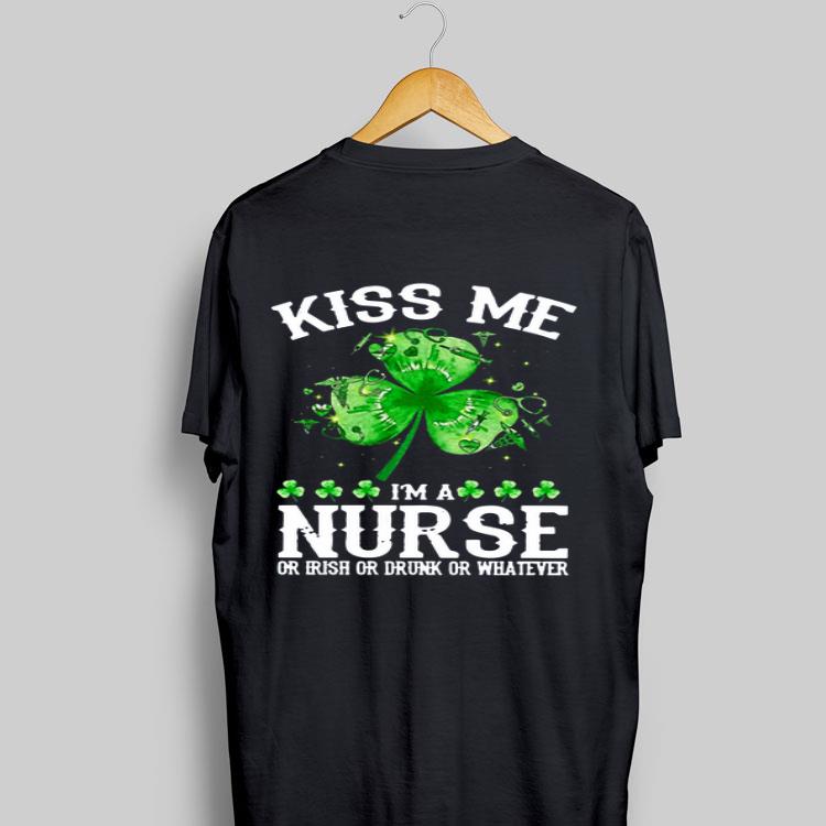 Kiss Me I’m A Nurse Or Irish Or Drunk or Whatever shirt 9