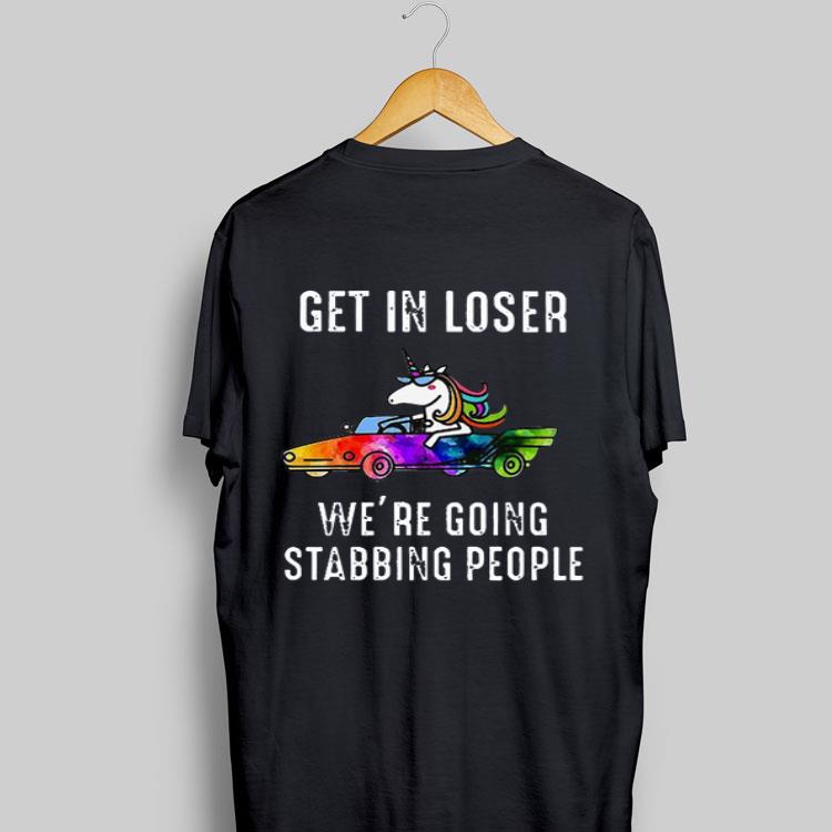 LGBT Unicorn Get In Loser We’re Going Stabbing People shirt 8