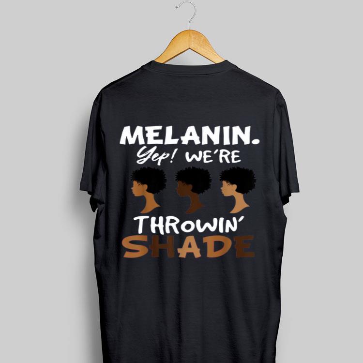 Melanin We’re Throwing Shade shirt 8