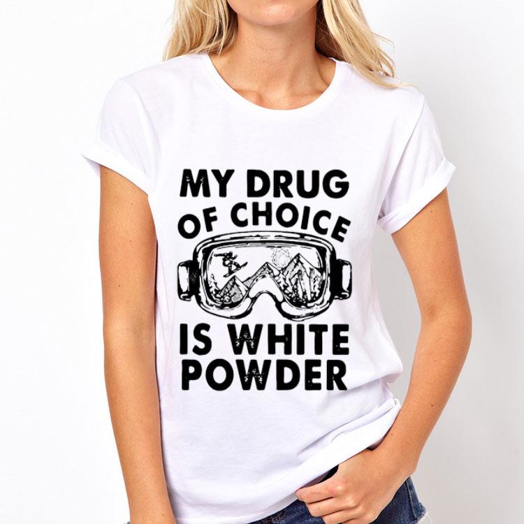 My Drug Of Choice Is White Powder shirt 12 My Drug Of Choice Is White Powder shirt