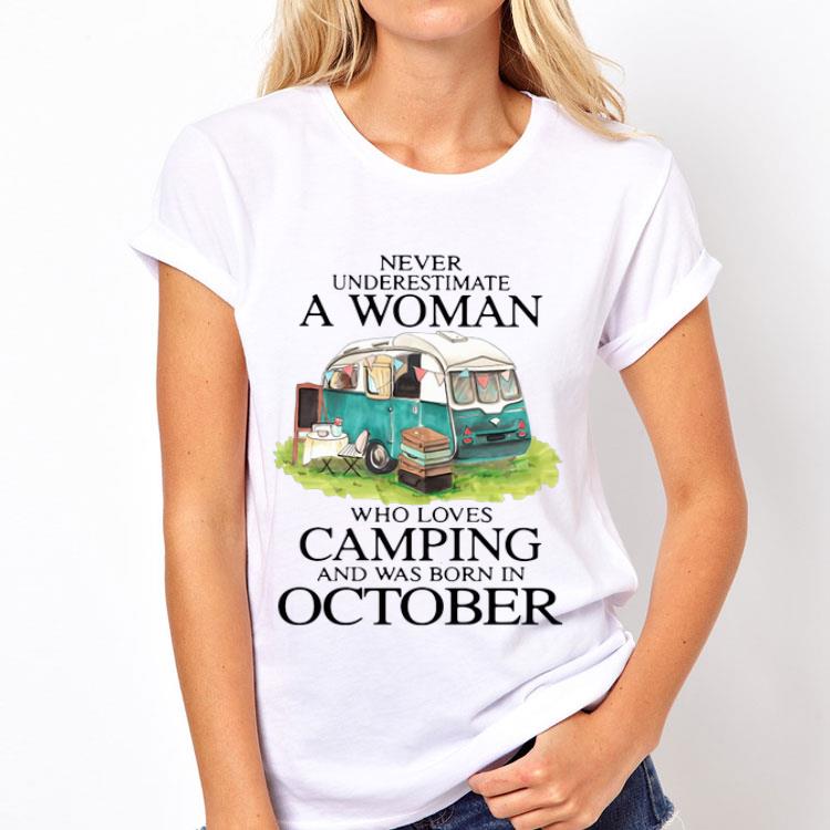 Never Underestimate A Woman Who Loves Camping And Was Born In October shirt 12 Never Underestimate A Woman Who Loves Camping And Was Born In October shirt