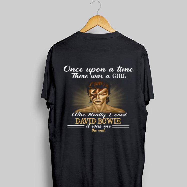 One Upon a time There Was a girl who really loved David Bowie it was me the end shirt 8