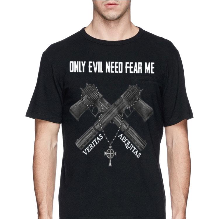 Only Evil Need Fear Me Veritas Aequitas shirt 12 Only Evil Need Fear Me Veritas Aequitas shirt